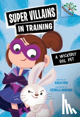 Pew, Kailei - A Wickedly Evil Pet: A Branches Book (Super Villains in Training #2)