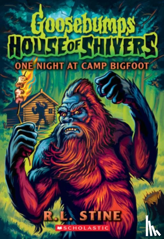 Stine, R. L. - One Night at Camp Bigfoot (Goosebumps House of Shivers #6): Volume 6