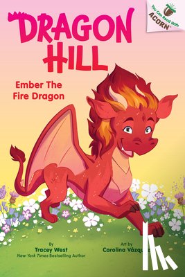 West, Tracey - Ember the Fire Dragon: An Acorn Book (Dragon Hill #1)
