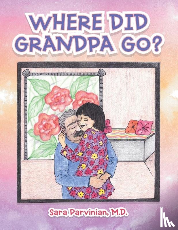 Parvinian, Sara - Where Did Grandpa Go?