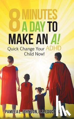 Johnson B S Education, Pamela L - 8 Minutes a Day to Make an A!