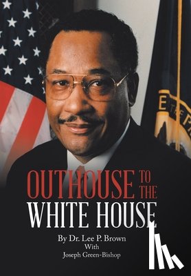 Brown, Dr Lee P - Outhouse to the White House