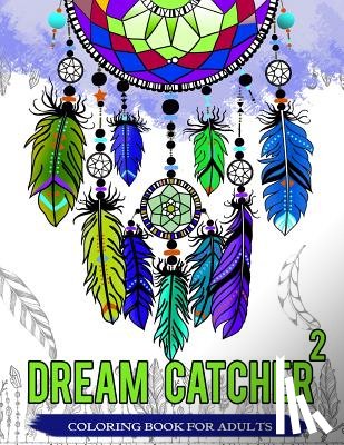 Dream Catcher Coloring Book - Dream Catcher Coloring Book For Adults: Native American Dream Catcher & Feather Designs for all ages