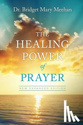 Meehan, Bridget Mary - The Healing Power of Prayer: New Expanded Edition
