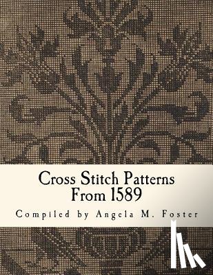 Foster, Angela M. - Cross Stitch Patterns From 1589