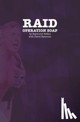 Bateman, David - Raid: Operation Soap: An Unconventional Love Story About The 1981 Bathhouse Raids
