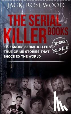 Walker, Dwayne - The Serial Killer Books: 15 Famous Serial Killers True Crime Stories That Shocked The World