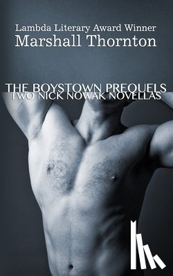 THORNTON, MARSHALL - THE BOYSTOWN PREQUELS: TWO NICK NOWAK NO