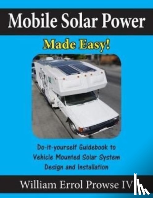 Prowse, William Errol - Mobile Solar Power Made Easy!
