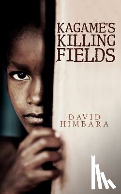 Himbara, David - Kagame's Killing Fields