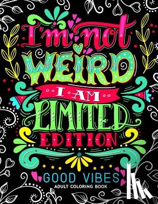 Jupiter Coloring - I'm not Weird I am Limited Edition: Good Vibes Adults Coloring Books Flower, Floral and Cute Animals with Quotes (Inspirational Coloring book)
