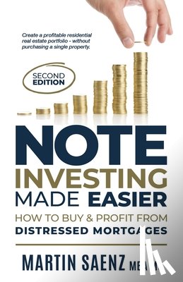 Saenz, Martin - Note Investing Made Easier: How To Buy And Profit From Distressed Mortgages