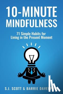 Davenport, Barrie - 10-Minute Mindfulness: 71 Habits for Living in the Present Moment