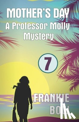 Bow, Frankie - Mother's Day: A Professor Molly Mystery