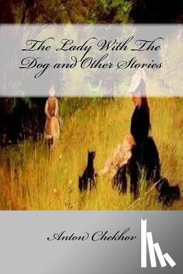 Chekhov, Anton - The Lady With The Dog and Other Stories