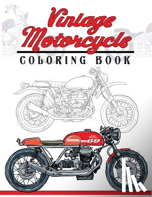 Mindfulness Coloring Artist - Vintage Motorcycle Coloring Book: Motorcycles Design to Color and Quote for Biker Coloring