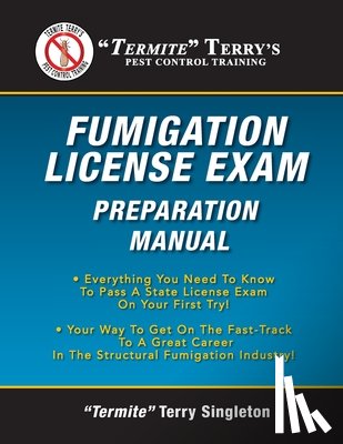 Singleton, Termite Terry - "Termite" Terry's Fumigation License Exam Preparation Manual