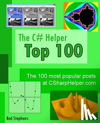 Stephens, Rod - The C# Helper Top 100: The 100 most popular posts at csharphelper.com
