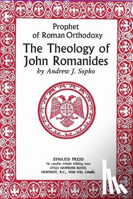 Sopko, Andrew - Prophet of Roman Orthodoxy, The Theology of John Romanides