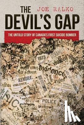 Ralko, Joe - The Devil's Gap: The Untold Story of Canada's First Suicide Bomber
