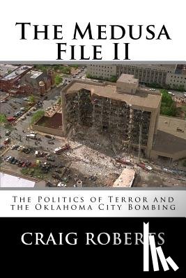 Roberts, Craig - The Medusa File II: The Politics of Terror and the Oklahoma City Bombing