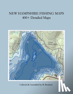 Breslend, M. - New Hampshire Fishing Maps: 400+ Detailed Fishing Maps
