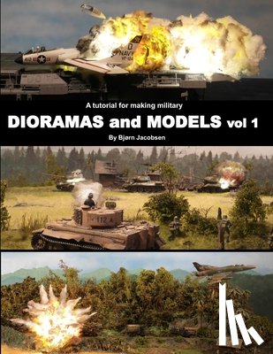Jacobsen, Bjorn - A tutorial for making military DIORAMAS and MODELS