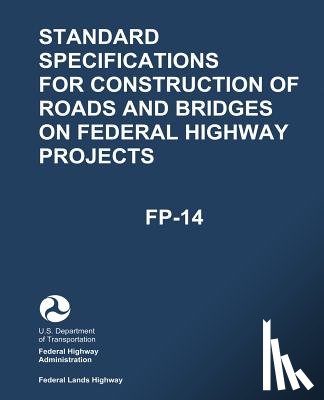 Administration, Federal Highway - Standard Specifications for Construction of Roads and Bridges on Federal Highway Projects (FP-14)
