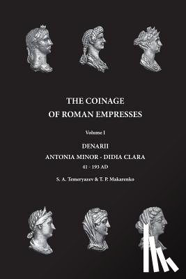 Makarenko, Tetiana Petrovna - The Coinage of Roman Empresses: Volume I, Denarii, Antonia Minor - Didia Clara