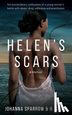 Smith, H. - Helen's Scars: A Memoir: The Confessions of a Young Woman's Battle with Abuse, Drug Addiction and Prostitution