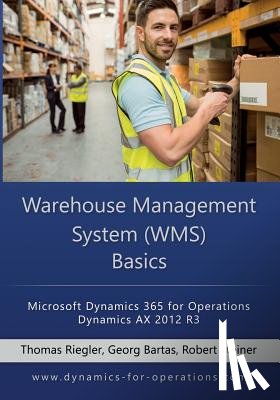 Bartas, Georg - WMS Warehouse Management System Basics: Microsoft Dynamics 365 for Operations / Microsoft Dynamics AX 2012 R3