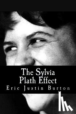 Burton, Eric Justin - The Sylvia Plath Effect