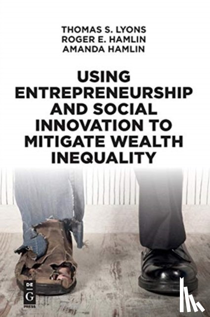 Lyons, Thomas S., Hamlin, Roger E., Hamlin, Amanda - Using Entrepreneurship and Social Innovation to Mitigate Wealth Inequality