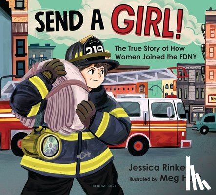 Rinker, Jessica M. - Send a Girl!: The True Story of How Women Joined the Fdny