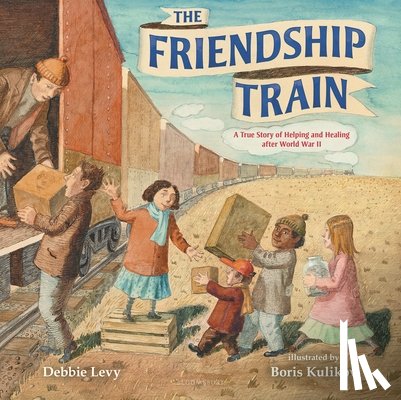 Levy, Debbie - The Friendship Train: A True Story of Helping and Healing After World War II