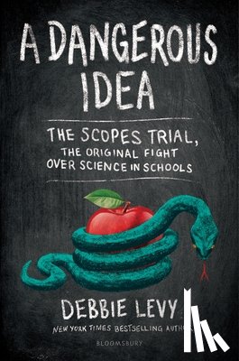 Levy, Debbie - A Dangerous Idea: The Scopes Trial, the Original Fight Over Science in Schools