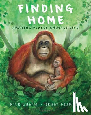 Unwin, Mike - Finding Home: Amazing Places Animals Live