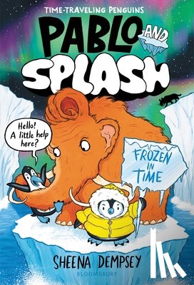 Dempsey, Sheena - Pablo and Splash: Frozen in Time: The Hilarious Kids' Graphic Novel Series about Time-Travelling Penguins