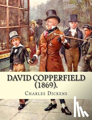 Browne, H. K. - David Copperfield (1869). By Charles Dickens, illustrated By: H.K. Browne: David Copperfield is the eighth novel by Charles Dickens. The novel's full