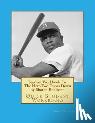 Pennington, John - Student Workbook for The Hero Two Doors Down By Sharon Robinson: Quick Student Workbooks