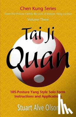 Kung, Chen - Tai Ji Quan: 105-Posture Yang Style Solo Form  Instructions and Applications