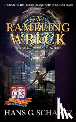 Schantz, Hans G. - A Rambling Wreck: Book 2 of The Hidden Truth