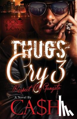 Ca$h - Thugs Cry 3: Respect My Gangsta