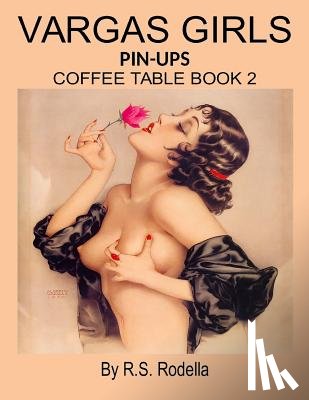 Rodella, R. S. - Vargas Girls Pin-Ups: Coffee Table Book 2