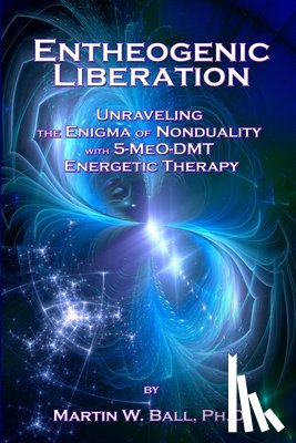 Ball, Martin W - Entheogenic Liberation