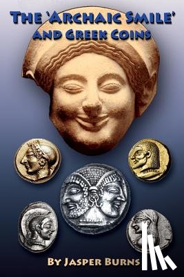 Burns, Jasper - The 'archaic Smile' and Greek Coins