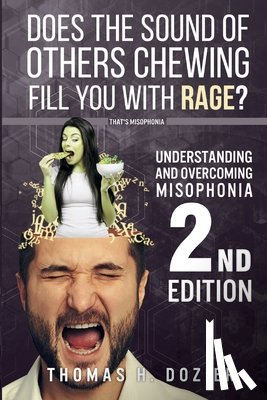 Dozier, Thomas H. - Understanding and Overcoming Misophonia, 2nd edition: A Conditioned Aversive Reflex Disorder