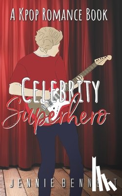 Bennett, Jennie - Celebrity Superhero: A K-Pop Romance Book