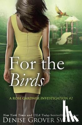 Grover Swank, Denise - For the Birds: Rose Gardner Investigations #2