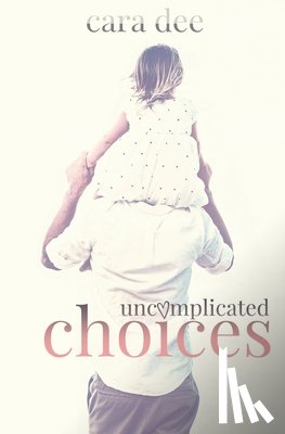 Dee, Cara - Uncomplicated Choices